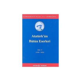 ATATÜRK'ÜN BÜTÜN ESERLERI (CILT 17) (1924 - 1925) - MUSTAFA KEMAL ATATÜRK