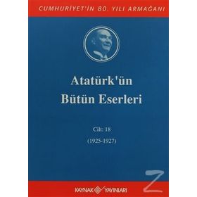 ATATÜRK'ÜN BÜTÜN ESERLERI (CILT 18) (1925 - 1927) - MUSTAFA KEMAL ATATÜRK