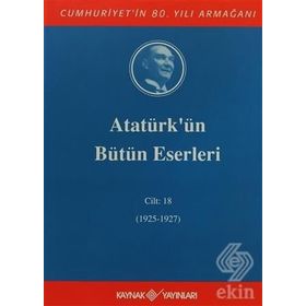 ATATÜRK'ÜN BÜTÜN ESERLERI (CILT 18) (1925 - 1927) - MUSTAFA KEMAL ATATÜRK