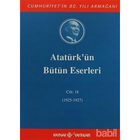 ATATÜRK'ÜN BÜTÜN ESERLERI (CILT 18) (1925 - 1927) - MUSTAFA KEMAL ATATÜRK