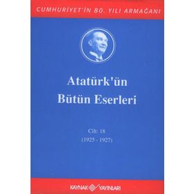 ATATÜRK'ÜN BÜTÜN ESERLERI (CILT 18) (1925 - 1927) - MUSTAFA KEMAL ATATÜRK