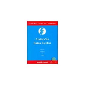 Atatürk’ün Bütün Eserleri - Cilt 19 - Nutuk - Gazi Mustafa Kemal Atatürk