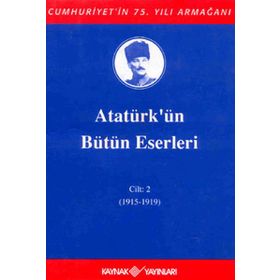 ATATÜRK'ÜN BÜTÜN ESERLERI (CILT 2) (1915-1919) - MUSTAFA KEMAL ATATÜRK