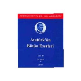 ATATÜRK'ÜN BÜTÜN ESERLERI (CILT 20) NUTUK II (1927) - MUSTAFA KEMAL ATATÜRK