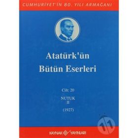 ATATÜRK'ÜN BÜTÜN ESERLERI (CILT 20) NUTUK II (1927) - MUSTAFA KEMAL ATATÜRK