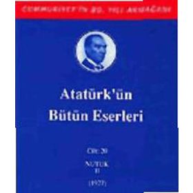 ATATÜRK'ÜN BÜTÜN ESERLERI (CILT 20) NUTUK II (1927) - MUSTAFA KEMAL ATATÜRK