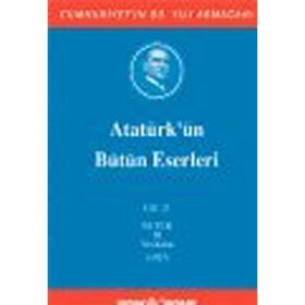 ATATÜRK'ÜN BÜTÜN ESERLERI (CILT 21) NUTUK 3 VESIKALAR (1927) - MUSTAFA KEMAL ATATÜRK