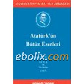 ATATÜRK'ÜN BÜTÜN ESERLERI (CILT 21) NUTUK 3 VESIKALAR (1927) - MUSTAFA KEMAL ATATÜRK