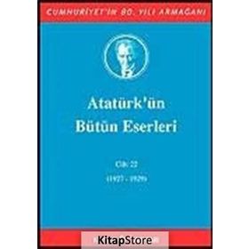 ATATÜRK'ÜN BÜTÜN ESERLERI (CILT 22) (1927-1929) - MUSTAFA KEMAL ATATÜRK