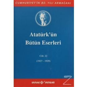 ATATÜRK'ÜN BÜTÜN ESERLERI (CILT 22) (1927-1929) - MUSTAFA KEMAL ATATÜRK