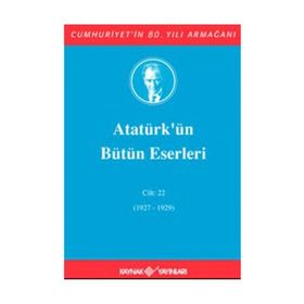 ATATÜRK'ÜN BÜTÜN ESERLERI (CILT 22) (1927-1929) - MUSTAFA KEMAL ATATÜRK