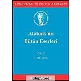 ATATÜRK'ÜN BÜTÜN ESERLERI (CILT 22) (1927-1929) - MUSTAFA KEMAL ATATÜRK