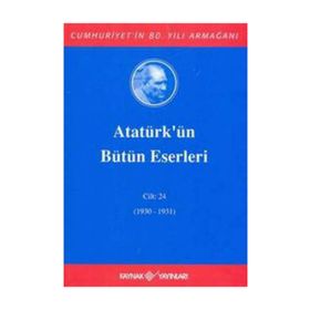 ATATÜRK'ÜN BÜTÜN ESERLERI (CILT 24) (1930-1931) - MUSTAFA KEMAL ATATÜRK