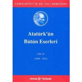 ATATÜRK'ÜN BÜTÜN ESERLERI (CILT 24) (1930-1931) - MUSTAFA KEMAL ATATÜRK