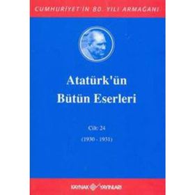 ATATÜRK'ÜN BÜTÜN ESERLERI (CILT 24) (1930-1931) - MUSTAFA KEMAL ATATÜRK