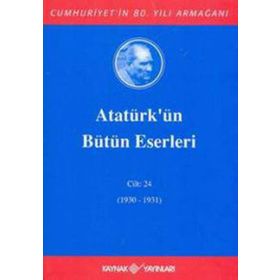 ATATÜRK'ÜN BÜTÜN ESERLERI (CILT 24) (1930-1931) - MUSTAFA KEMAL ATATÜRK