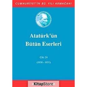 ATATÜRK'ÜN BÜTÜN ESERLERI (CILT 24) (1930-1931) - MUSTAFA KEMAL ATATÜRK