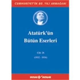 ATATÜRK'ÜN BÜTÜN ESERLERI (CILT 26) (1932-1934) - MUSTAFA KEMAL ATATÜRK