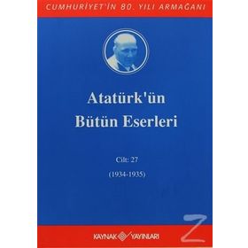 ATATÜRK'ÜN BÜTÜN ESERLERI (CILT 27) (1934-1935) - MUSTAFA KEMAL ATATÜRK