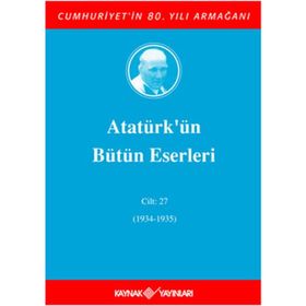 ATATÜRK'ÜN BÜTÜN ESERLERI (CILT 27) (1934-1935) - MUSTAFA KEMAL ATATÜRK
