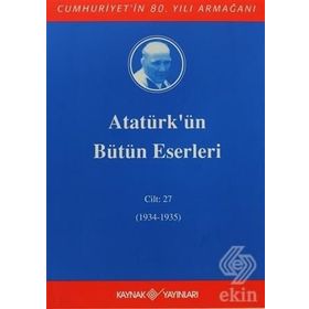 ATATÜRK'ÜN BÜTÜN ESERLERI (CILT 27) (1934-1935) - MUSTAFA KEMAL ATATÜRK