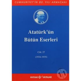 ATATÜRK'ÜN BÜTÜN ESERLERI (CILT 27) (1934-1935) - MUSTAFA KEMAL ATATÜRK
