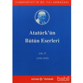 ATATÜRK'ÜN BÜTÜN ESERLERI (CILT 27) (1934-1935) - MUSTAFA KEMAL ATATÜRK
