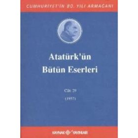 ATATÜRK'ÜN BÜTÜN ESERLERI (CILT 29) (1937) - MUSTAFA KEMAL ATATÜRK