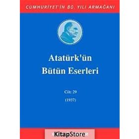 ATATÜRK'ÜN BÜTÜN ESERLERI (CILT 29) (1937) - MUSTAFA KEMAL ATATÜRK
