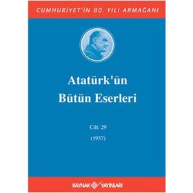 ATATÜRK'ÜN BÜTÜN ESERLERI (CILT 29) (1937) - MUSTAFA KEMAL ATATÜRK