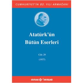 ATATÜRK'ÜN BÜTÜN ESERLERI (CILT 29) (1937) - MUSTAFA KEMAL ATATÜRK