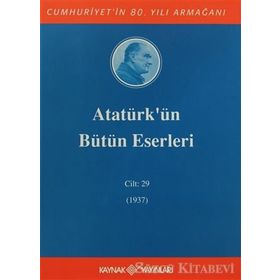 ATATÜRK'ÜN BÜTÜN ESERLERI (CILT 29) (1937) - MUSTAFA KEMAL ATATÜRK