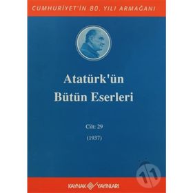 ATATÜRK'ÜN BÜTÜN ESERLERI (CILT 29) (1937) - MUSTAFA KEMAL ATATÜRK