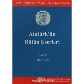 ATATÜRK'ÜN BÜTÜN ESERLERI (CILT 30) (1937-1938) - MUSTAFA KEMAL ATATÜRK