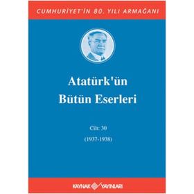 ATATÜRK'ÜN BÜTÜN ESERLERI (CILT 30) (1937-1938) - MUSTAFA KEMAL ATATÜRK