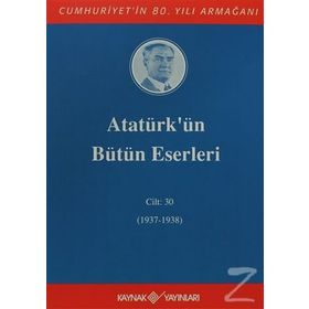 ATATÜRK'ÜN BÜTÜN ESERLERI (CILT 30) (1937-1938) - MUSTAFA KEMAL ATATÜRK