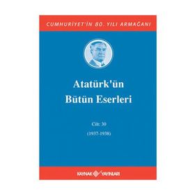 ATATÜRK'ÜN BÜTÜN ESERLERI (CILT 30) (1937-1938) - MUSTAFA KEMAL ATATÜRK