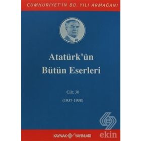ATATÜRK'ÜN BÜTÜN ESERLERI (CILT 30) (1937-1938) - MUSTAFA KEMAL ATATÜRK