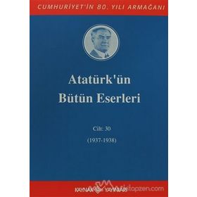 ATATÜRK'ÜN BÜTÜN ESERLERI (CILT 30) (1937-1938) - MUSTAFA KEMAL ATATÜRK