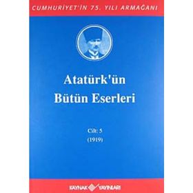 ATATÜRK'ÜN BÜTÜN ESERLERI (CILT 5) (1919) - MUSTAFA KEMAL ATATÜRK