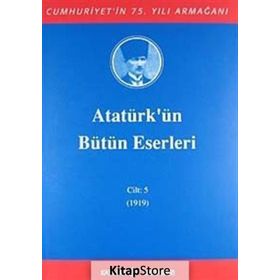 ATATÜRK'ÜN BÜTÜN ESERLERI (CILT 5) (1919) - MUSTAFA KEMAL ATATÜRK
