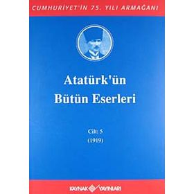 ATATÜRK'ÜN BÜTÜN ESERLERI (CILT 5) (1919) - MUSTAFA KEMAL ATATÜRK