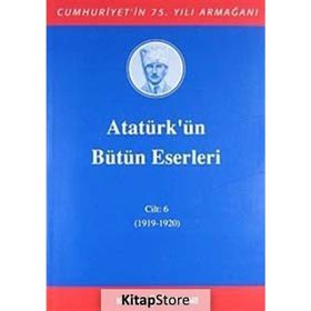 ATATÜRK'ÜN BÜTÜN ESERLERI (CILT 6) (1919-1920) - MUSTAFA KEMAL ATATÜRK