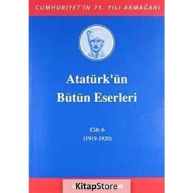 ATATÜRK'ÜN BÜTÜN ESERLERI (CILT 6) (1919-1920) - MUSTAFA KEMAL ATATÜRK