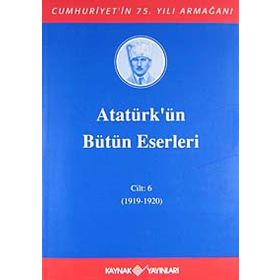 ATATÜRK'ÜN BÜTÜN ESERLERI (CILT 6) (1919-1920) - MUSTAFA KEMAL ATATÜRK