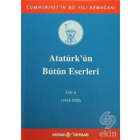 ATATÜRK'ÜN BÜTÜN ESERLERI (CILT 6) (1919-1920) - MUSTAFA KEMAL ATATÜRK