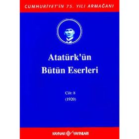 ATATÜRK'ÜN BÜTÜN ESERLERI (CILT 8) (1920) - MUSTAFA KEMAL ATATÜRK