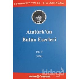 ATATÜRK'ÜN BÜTÜN ESERLERI (CILT 8) (1920) - MUSTAFA KEMAL ATATÜRK