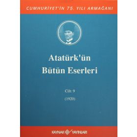 Atatürk’ün Bütün Eserleri Cilt 9 1920 - Gazi Mustafa Kemal Atatürk