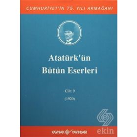 Atatürk’ün Bütün Eserleri Cilt 9 1920 - Gazi Mustafa Kemal Atatürk